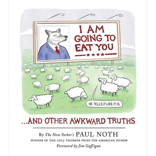 I Am Going to Eat You . . . and Other Awkward Truths: A Cartoonist's Romp Through the Lunacy of Our Times