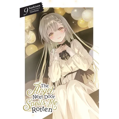The Angel Next Door Spoils Me Rotten, Vol. 9 (Light Novel): Volume 9