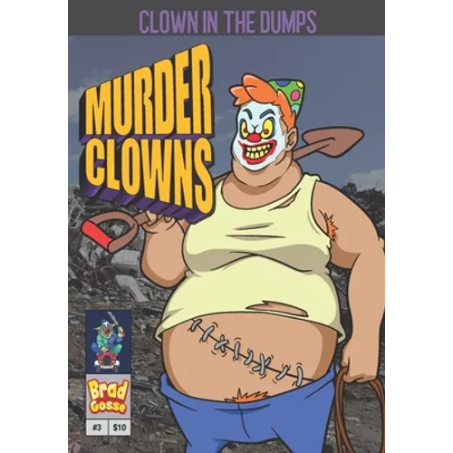 Murder Clowns: Clown In The Dumps