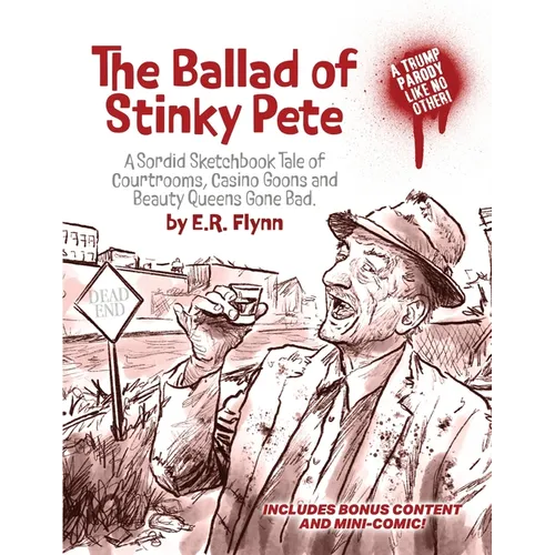 The Ballad of Stinky Pete - Manifesto Calypso Combo Edition: A Sordid Sketchbook Tale of Courtrooms, Casino Goons, and Beauty Queens Gone Bad
