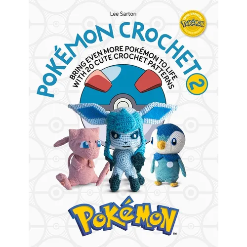 Pokémon Crochet Vol 2: Bring Even More Pokémon to Life with 20 Cute Crochet Patterns