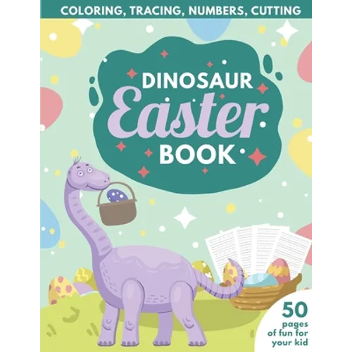 Dinosaur Easter Book for Kids: Coloring, Tracing, Numbers, Cutting 50 pages of fun for your kid