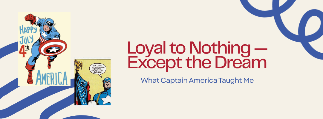 A Flag Is a Piece of Cloth: What Captain America Taught Me About the 4th of July.
