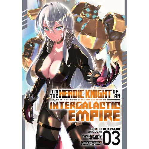 I'm the Heroic Knight of an Intergalactic Empire! (Manga) Vol. 3