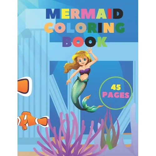 Mermide Coloring Book: For Kids Ages 4-8 45 Cute, Unique Coloring Pages: 50 completely unique mermaid coloring pages for kids ages 4-8! Get r
