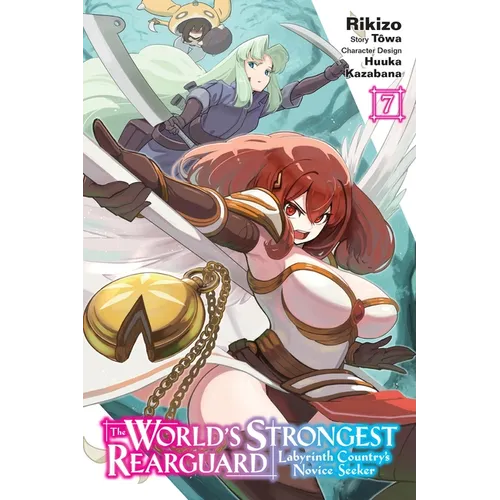 The World's Strongest Rearguard: Labyrinth Country's Novice Seeker, Vol. 7 (Manga)