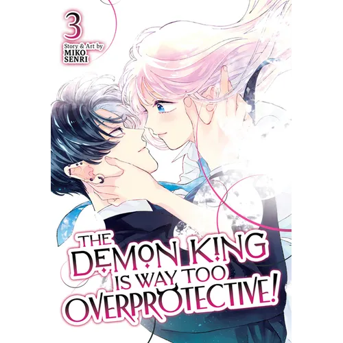 The Demon King Is Way Too Overprotective! Vol. 3