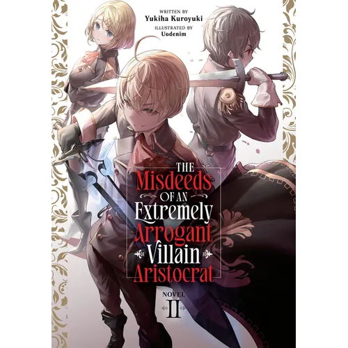 The Misdeeds of an Extremely Arrogant Villain Aristocrat (Light Novel) Vol. 2
