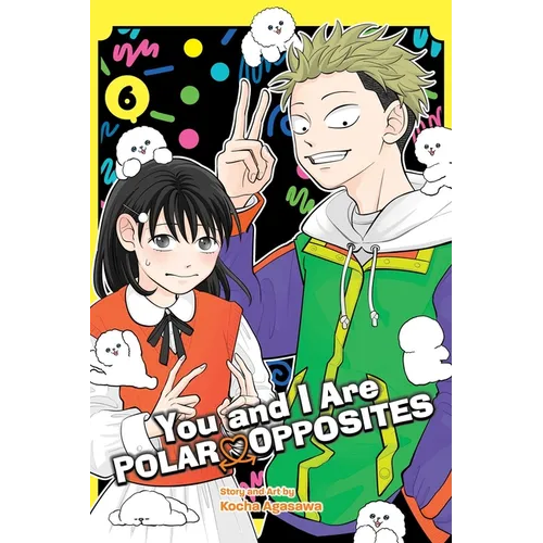 You and I Are Polar Opposites, Vol. 6