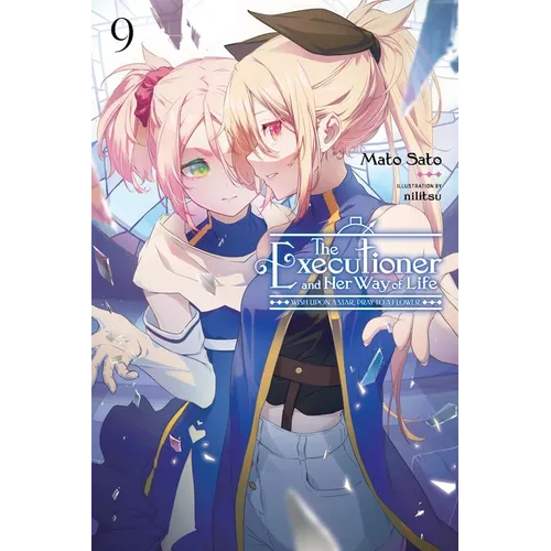The Executioner and Her Way of Life, Vol. 9: Wish Upon a Star, Pray to a Flower Volume 9