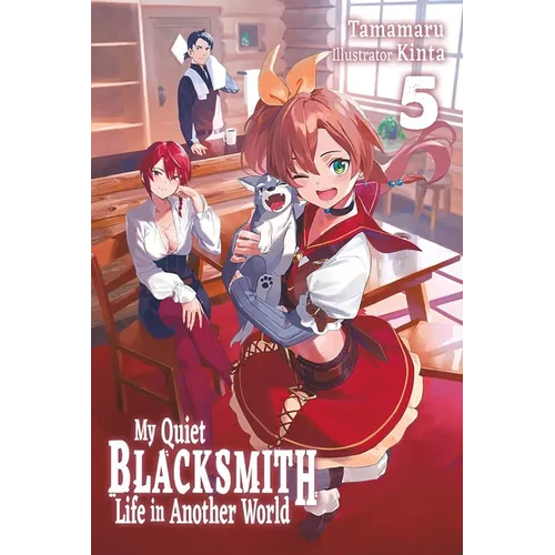 My Quiet Blacksmith Life in Another World: Volume 5 (Light Novel)
