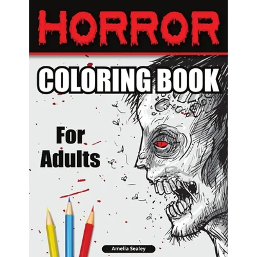Creepy Coloring Book for Adults: Horror Designs, Coloring Book for Relaxation and Stress Relief