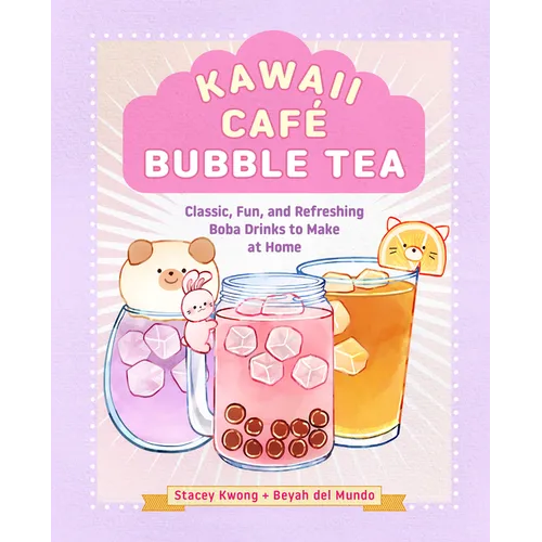 Kawaii Café Bubble Tea: Classic, Fun, and Refreshing Boba Drinks to Make at Home