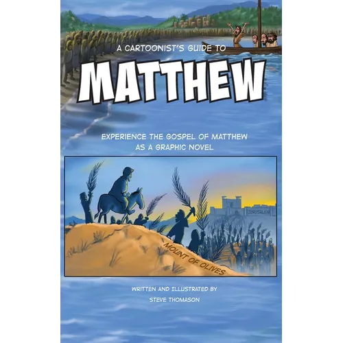 A Cartoonist's Guide to the Gospel of Matthew: A 30-page, full-color Graphic Novel