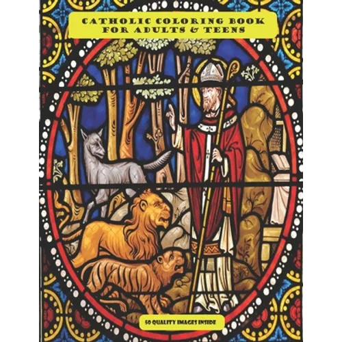 Catholic Coloring Book For Adults And Teens: 50 high quality catholic illustration coloring pages. Great coloring book for catholic adults & teens.