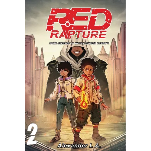 Red Rapture: Born Blessed To Walk A Cursed Reality! Volume #2