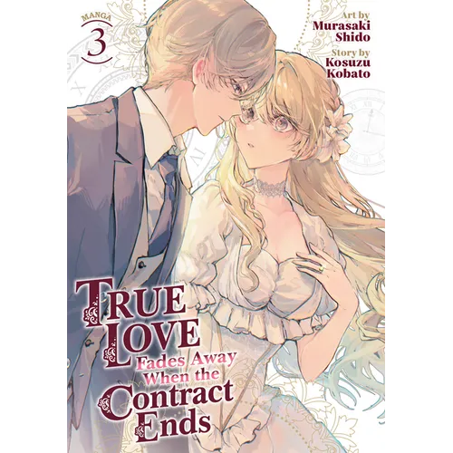 True Love Fades Away When the Contract Ends (Manga) Vol. 3