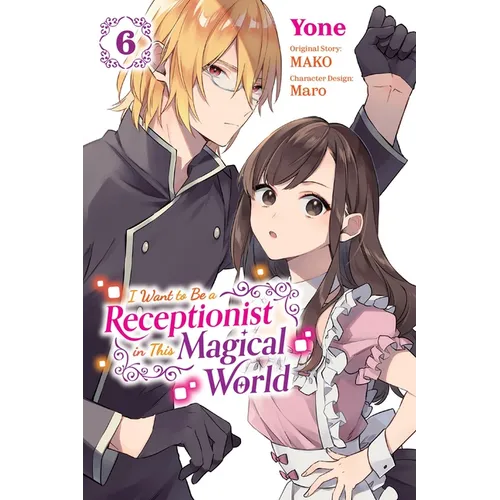 I Want to Be a Receptionist in This Magical World, Vol. 6 (Manga): Volume 6