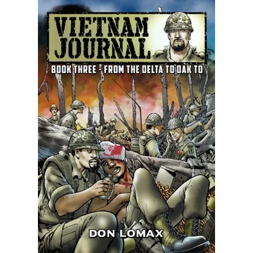 Vietnam Journal - Book Three: From the Delta to Dak To