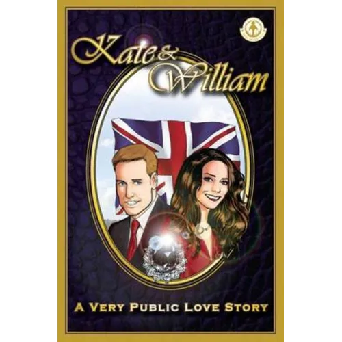 Kate & William - A Very Public Love Story