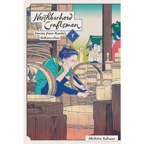 Neighborhood Craftsmen: Stories from Kanda's Gokura-Chou, Vol. 1