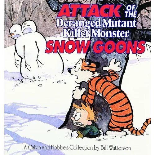 Attack of the Deranged Mutant Killer Monster Snow Goons: A Calvin and Hobbes Collection Volume 8