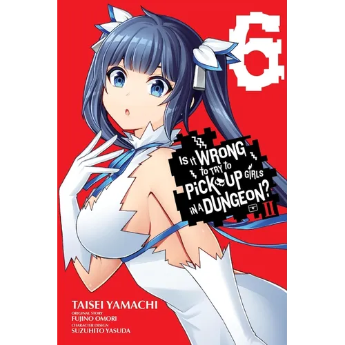 Is It Wrong to Try to Pick Up Girls in a Dungeon? II, Vol. 6 (Manga): Volume 6