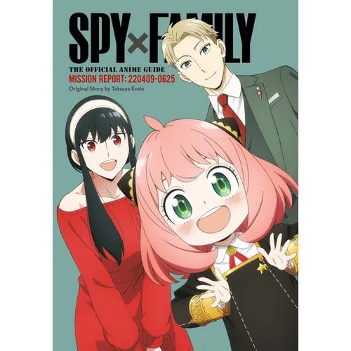 Spy X Family: The Official Anime Guide--Mission Report: 220409-0625