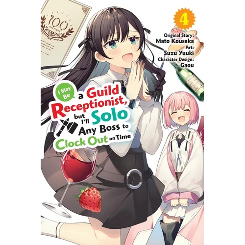 I May Be a Guild Receptionist, But I'll Solo Any Boss to Clock Out on Time, Vol. 4 (Manga)