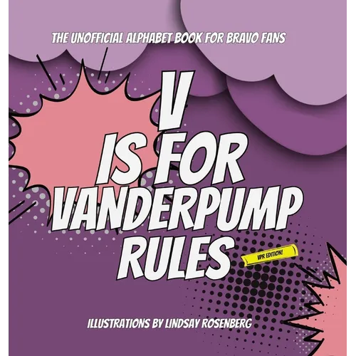 V Is for Vanderpump Rules: The Unofficial Alphabet Book for Bravo Fans