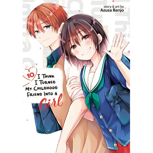 I Think I Turned My Childhood Friend Into a Girl Vol. 10