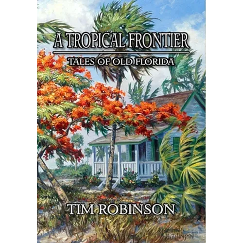 A Tropical Frontier: Tales of Old Florida