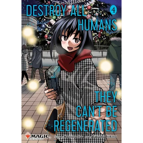 Destroy All Humans. They Can't Be Regenerated. a Magic: The Gathering Manga, Vol. 4: Limited Edition Magic: The Gathering Card Included in First Print