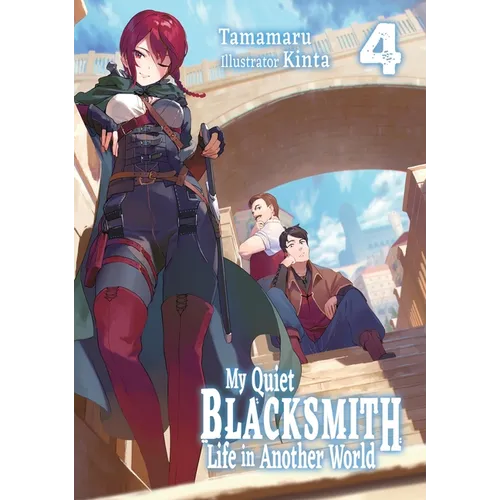 My Quiet Blacksmith Life in Another World: Volume 4 (Light Novel)