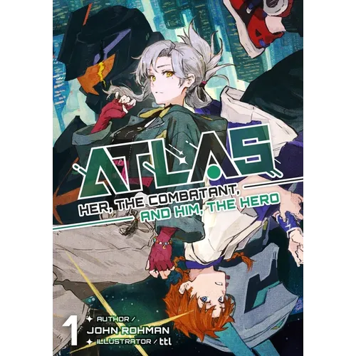 Atlas: Her, the Combatant, and Him, the Hero Volume 1