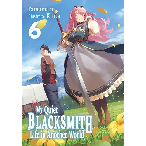 My Quiet Blacksmith Life in Another World: Volume 6 (Light Novel)