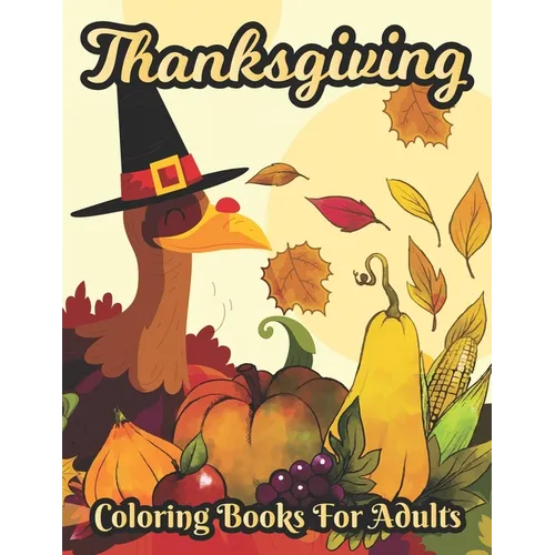 Thanksgiving Coloring books for adults: Simple & Easy Autumn Coloring Book for Adults with Fall Cornucopias, Autumn Leaves, Harvest & More