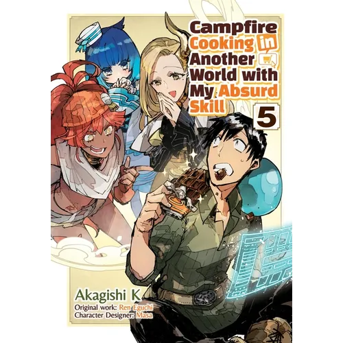 Campfire Cooking in Another World with My Absurd Skill: Volume 5 (Manga)