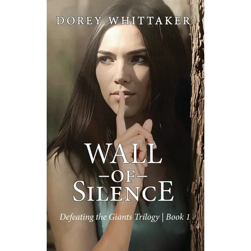 Wall of Silence: Defeating the Giants Trilogy Book 1
