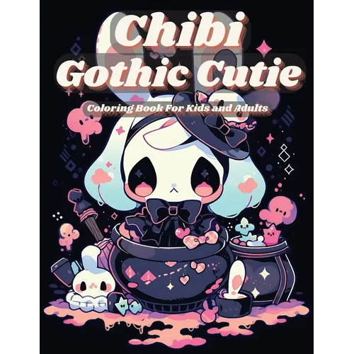 Chibi Gothic Cutie Coloring Book: Enter the Enchanting Realm of Kawaii Fantasy: Chibi Gothic Cutie Coloring Book, Inspired by Manga Art