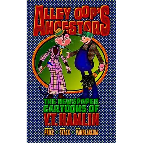 Alley Oop's Ancestors: The Newspaper Cartoons of V.T. Hamlin