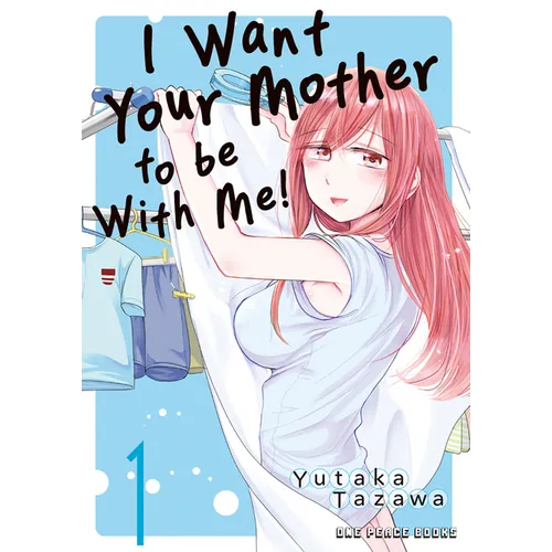 I Want Your Mother to Be with Me! Volume 1