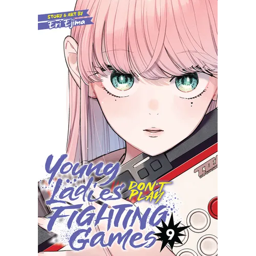 Young Ladies Don't Play Fighting Games Vol. 9