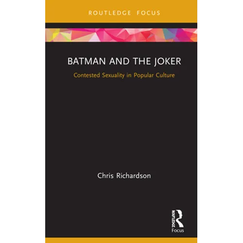Batman and the Joker: Contested Sexuality in Popular Culture - Hardcover