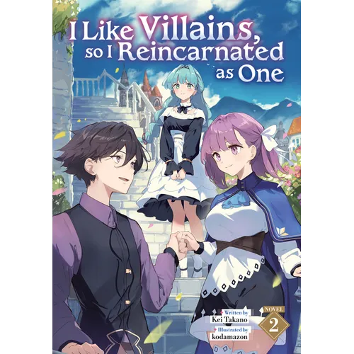 I Like Villains, So I Reincarnated as One (Light Novel) Vol. 2