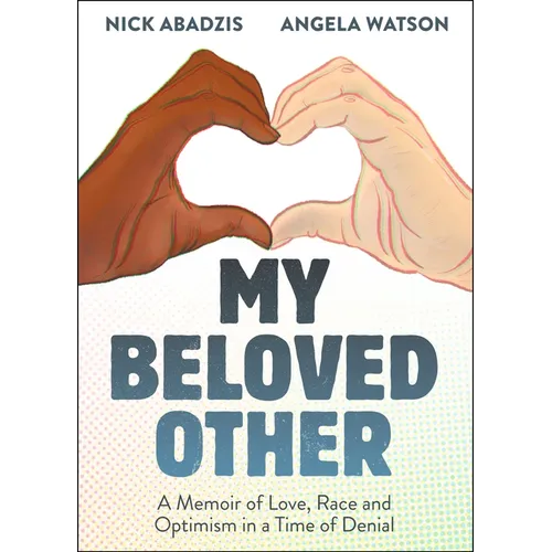 My Beloved Other: A Memoir of Love, Race, and Optimism in a Time of Denial