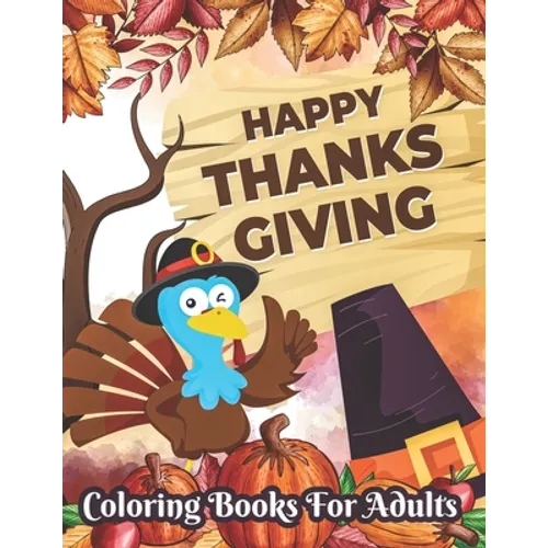 Happy Thanksgiving Coloring books for adults: Thanksgiving day, Simple & Easy Autumn Coloring Book for Adults with Fall Cornucopias, Autumn Leaves, Ha