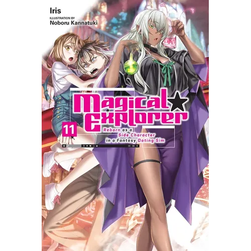 Magical Explorer, Vol. 11 (Light Novel): Reborn as a Side Character in a Fantasy Dating Sim Volume 11