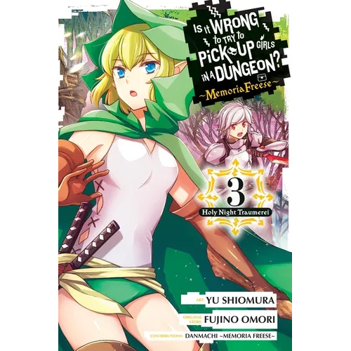 Is It Wrong to Try to Pick Up Girls in a Dungeon? Memoria Freese, Vol. 3