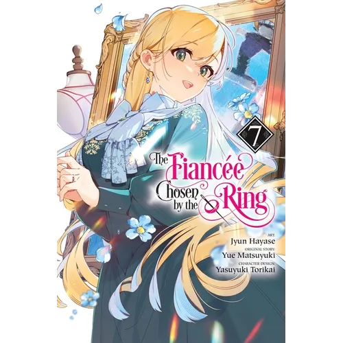 The Fiancee Chosen by the Ring, Vol. 7: Volume 7